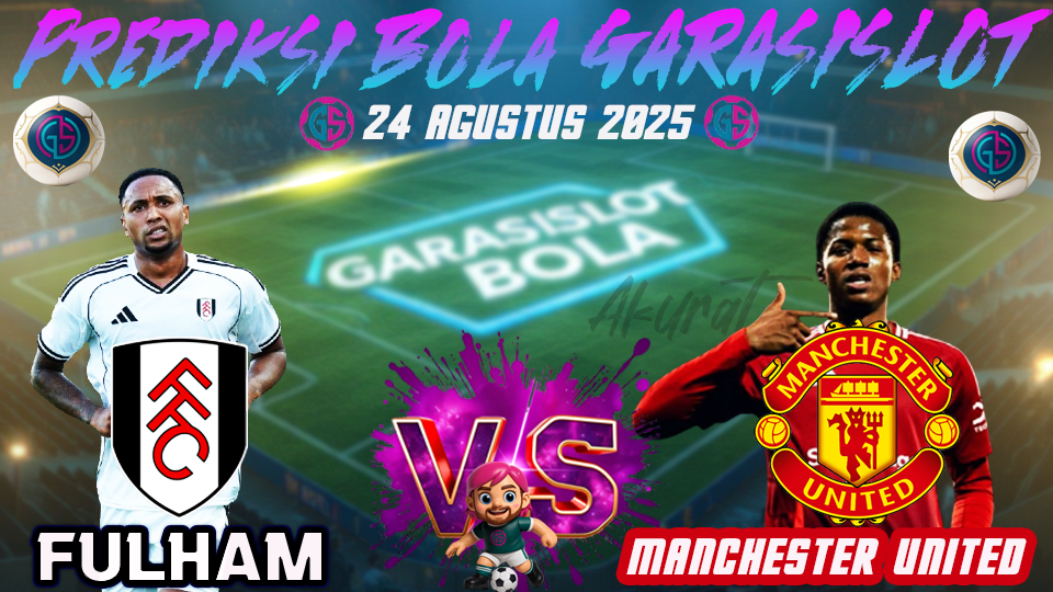 GARASISLOT - Taruhan Bola Fulham vs Man Utd 24 Agustus 2025
