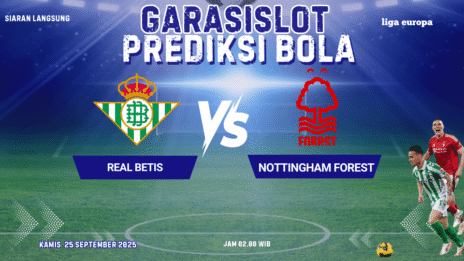 GARASISLOT Prediksi Bola Real Betis vs Nottingham Forest