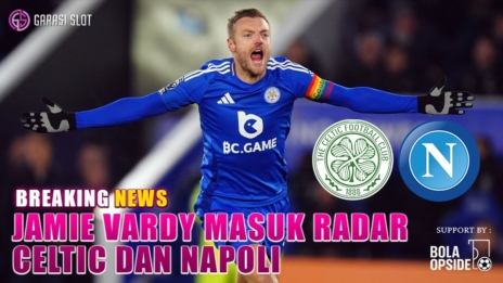 Garasislot - Jamie Vardy Jadi Buruan Celtic & Napoli: Siapa yang Paling Diinginkan?